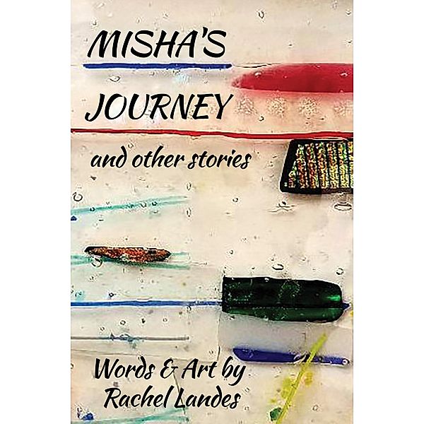 Misha's Journey and Other Stories, Rachel Landes