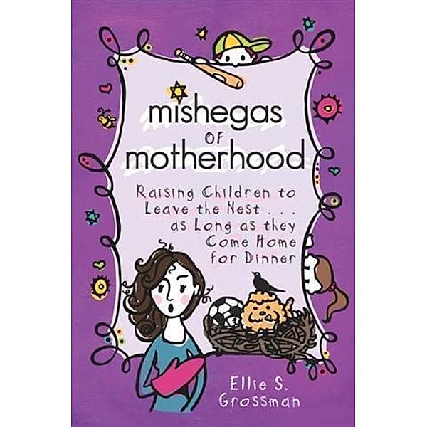 Mishegas of Motherhood, Ellie S. Grossman