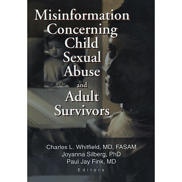 Misinformation Concerning Child Sexual Abuse and Adult Survivors, Paul Jay Fink, Joyanna Silberg, Charles L. Whitfield