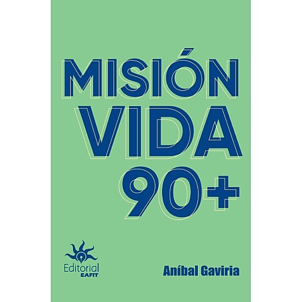 Misión vida 90+, Aníbal Gaviria Correa