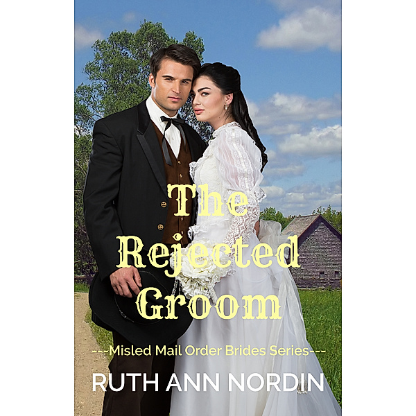 Misled Mail Order Brides: The Rejected Groom, Ruth Ann Nordin