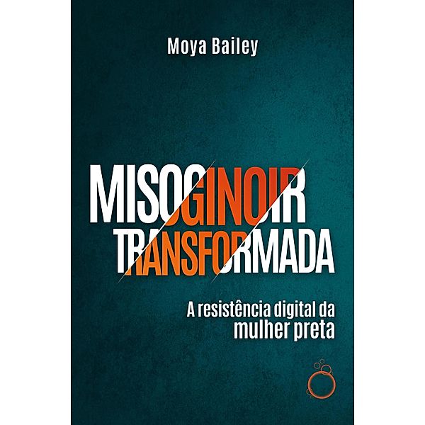 Misoginoir Transformada, Moya Bailey