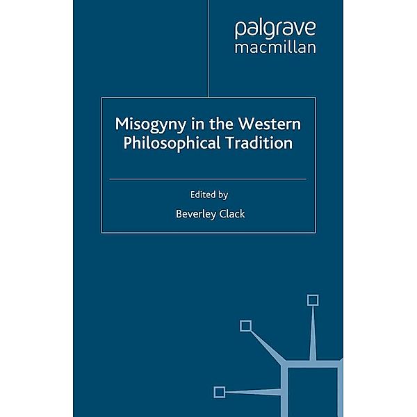 Misogyny in the Western Philosophical Tradition, B. Clack