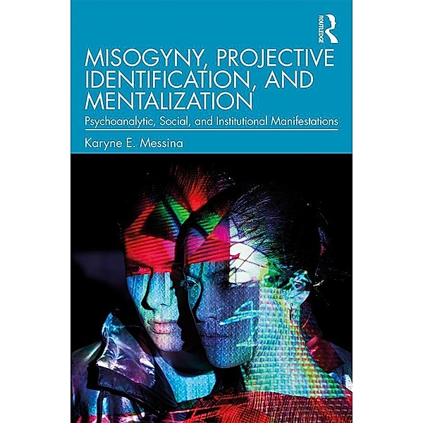 Misogyny, Projective Identification, and Mentalization, Karyne E. Messina