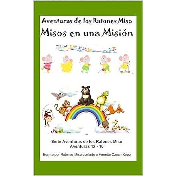 Misos en una Misión (Aventuras de los Ratones Miso, #3) / Aventuras de los Ratones Miso, Annette Czech Kopp