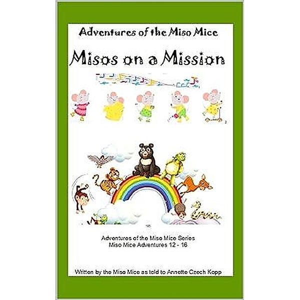 Misos on a Mission (Adventures of the Miso Mice, #3) / Adventures of the Miso Mice, Annette Czech Kopp