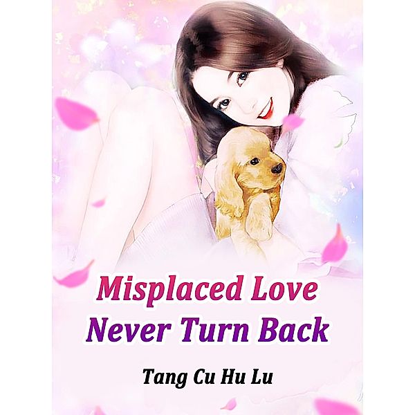 Misplaced Love, Never Turn Back / Funstory, Tang CuHuLu