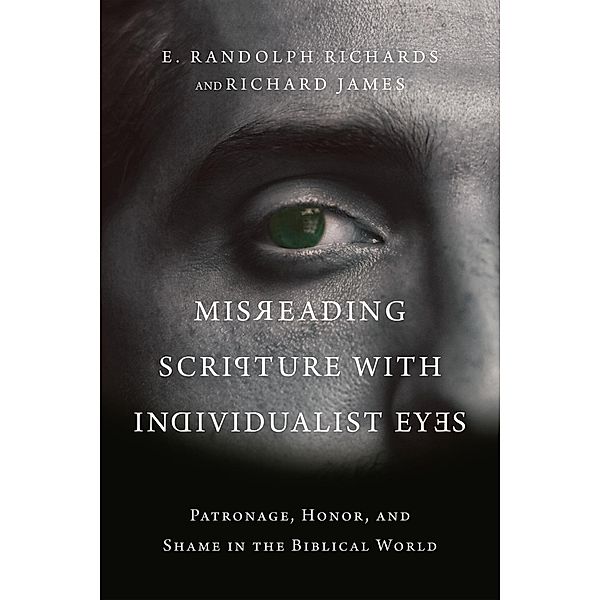 Misreading Scripture with Individualist Eyes, E. Randolph Richards