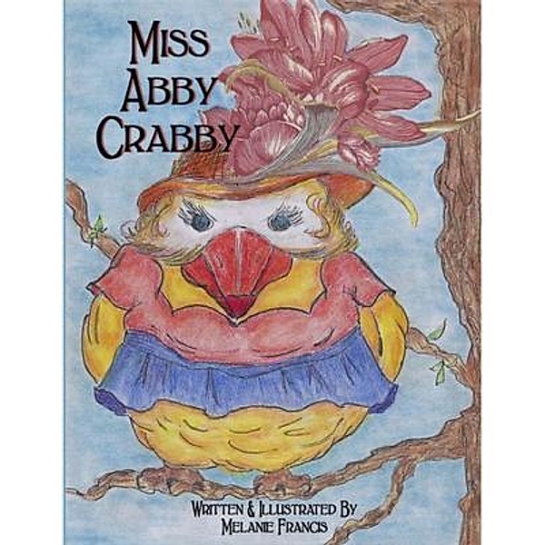 Miss Abby Crabby / Authentic Endeavors Publishing, Melanie Francis