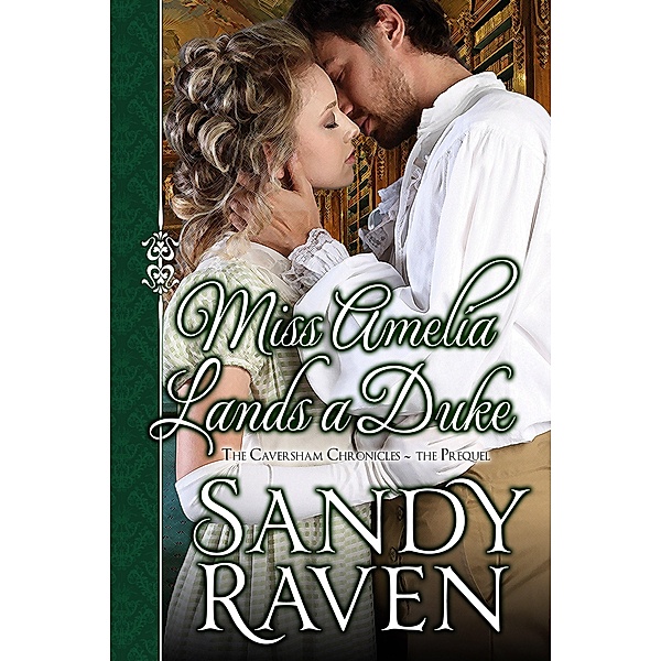 Miss Amelia Lands a Duke / The Caversham Chronicles, Sandy Raven