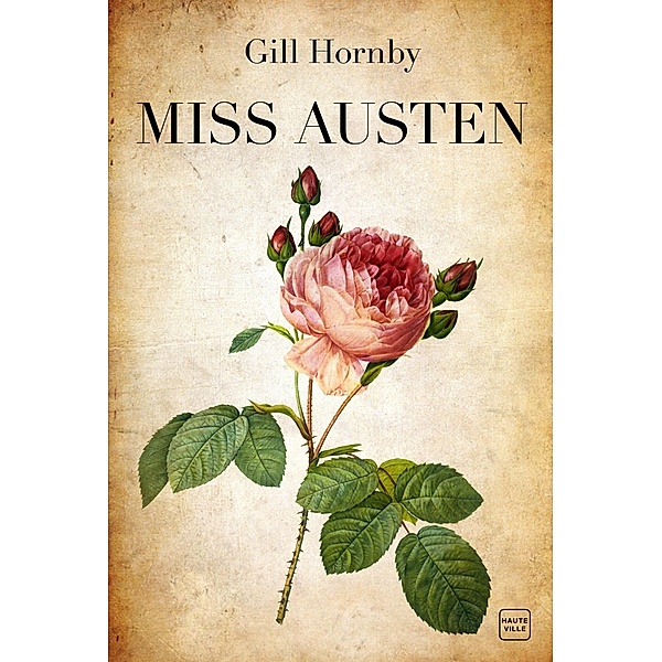 Miss Austen / Hauteville Historique, Gill Hornby