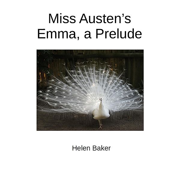 Miss Austen's Emma, a Prelude, Helen Baker