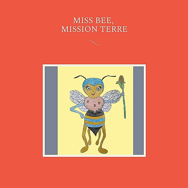Miss Bee, mission terre, Myriam Poulin Goût