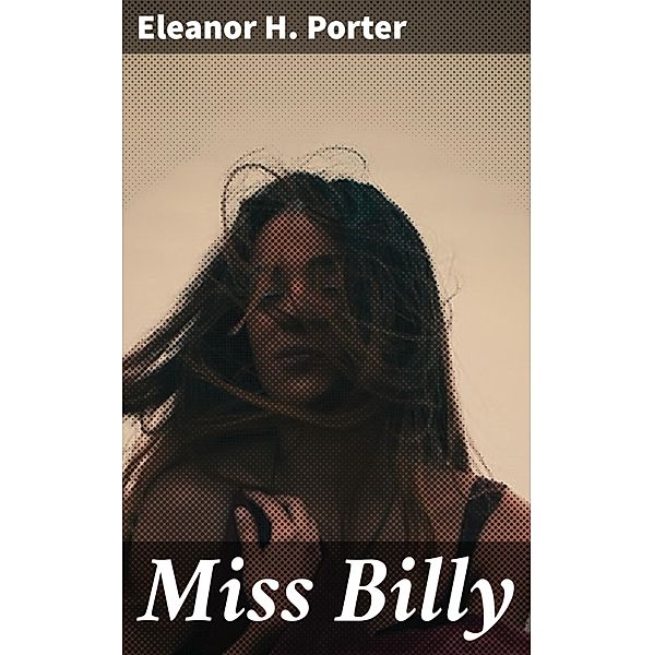 Miss Billy, Eleanor H. Porter