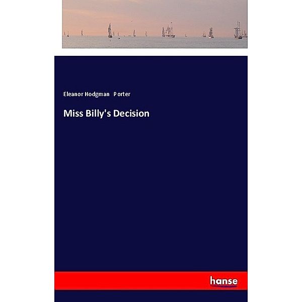 Miss Billy's Decision, Eleanor Hodgman Porter