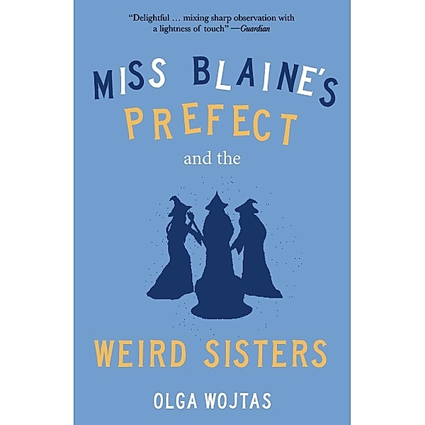 Miss Blaine's Prefect and the Weird Sisters, Olga Wojtas