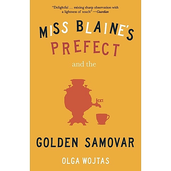 Miss Blaine's Prefect & Golden Samovar, Olga Wojtas
