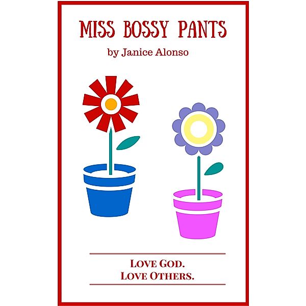 Miss Bossy Pants (Love God. Love Others., #6) / Love God. Love Others., Janice Alonso