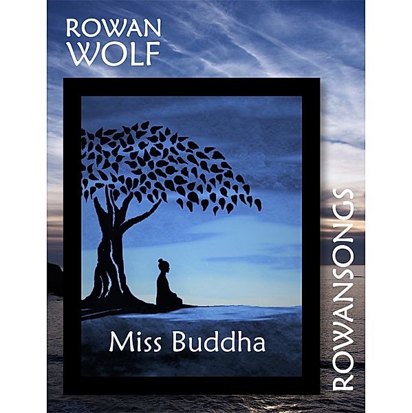 Miss Buddha, Rowan Wolf