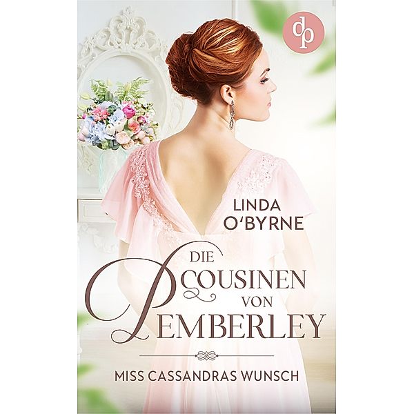 Miss Cassandras Wunsch / Die Cousinen von Pemberley-Reihe Bd.1, Linda O'Byrne