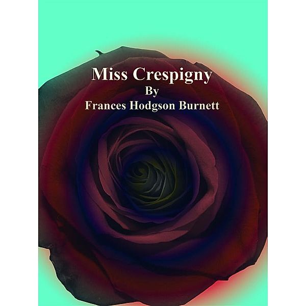 Miss Crespigny, Frances Hodgson Burnett