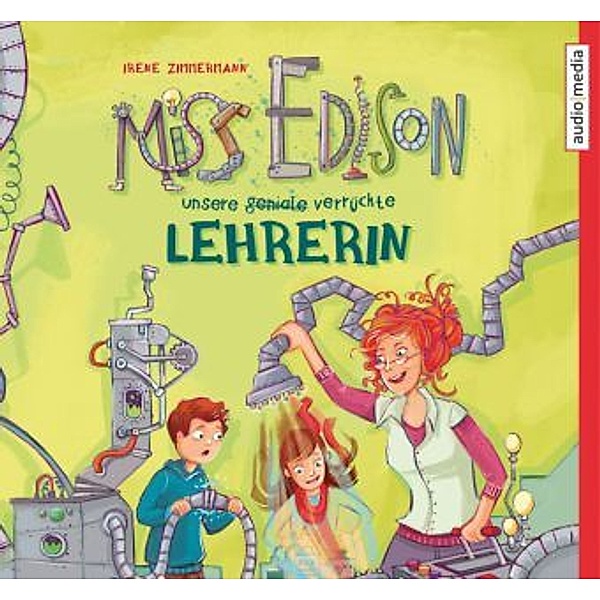 Miss Edison, Unsere (geniale) verrückte Lehrerin, 3 Audio-CDs, Irene Zimmermann