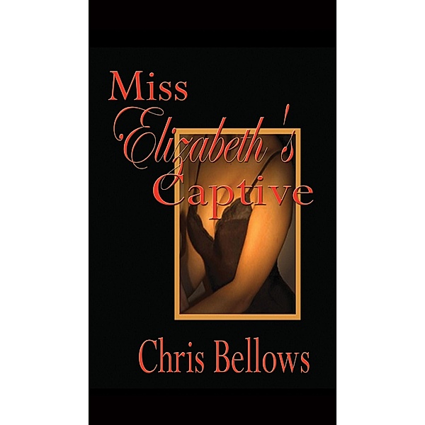 Miss Elizabeth's Captive, Chris Bellows 2017-06-28