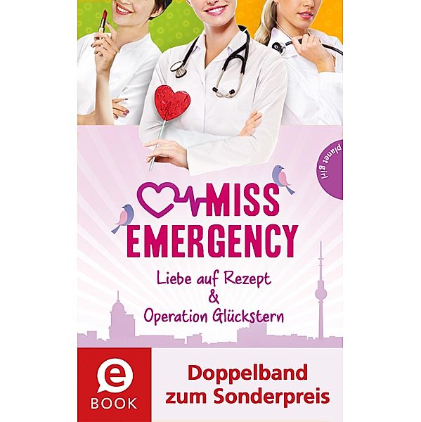 Miss Emergency 3&4 (Doppelband) / Miss Emergency Bd.65351, Antonia Rothe-Liermann