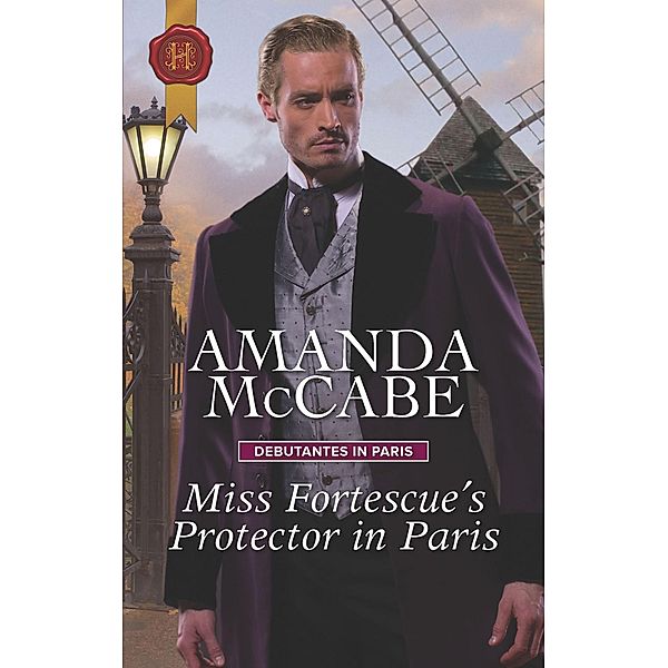 Miss Fortescue's Protector in Paris / Debutantes in Paris, Amanda Mccabe