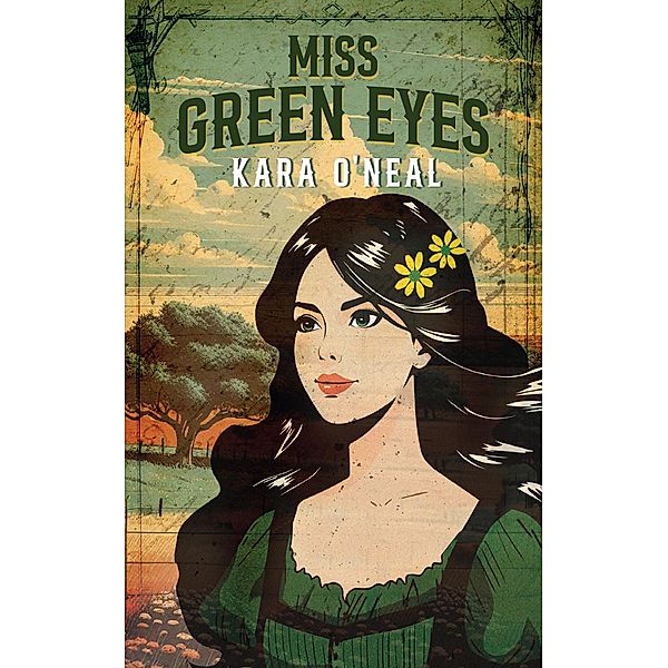 Miss Green Eyes (Wildflowers of Texas, #1) / Wildflowers of Texas, Kara O'Neal