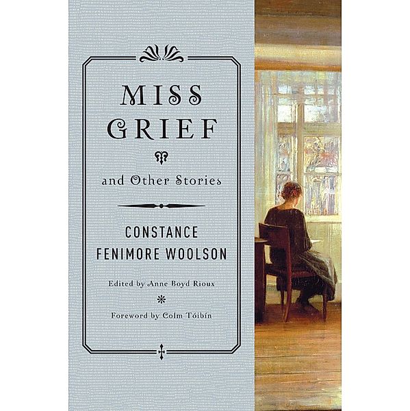 Miss Grief and Other Stories, Constance Fenimore Woolson