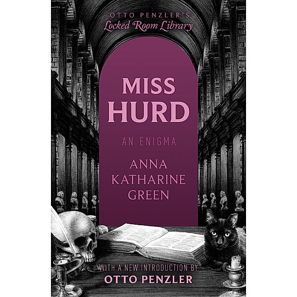 Miss Hurd / Otto Penzler's Locked Room Library, Anna Katharine Green