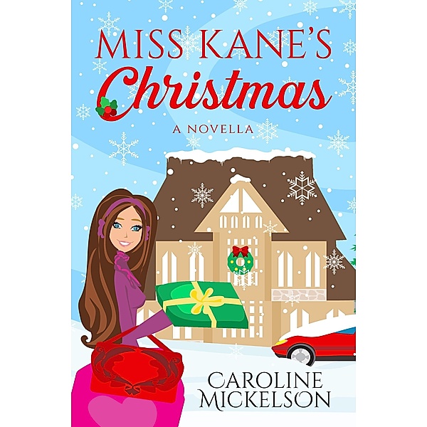 Miss Kane's Christmas (A Christmas Central Romantic Comedy, #1) / A Christmas Central Romantic Comedy, Caroline Mickelson