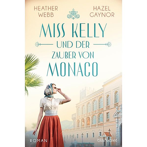 Miss Kelly und der Zauber von Monaco, Hazel Gaynor, Heather Webb