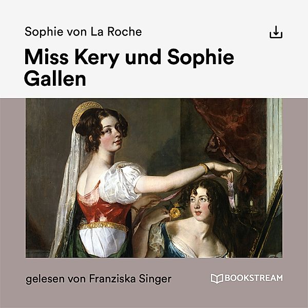 Miss Kery und Sophie Gallen, Sophie von La Roche