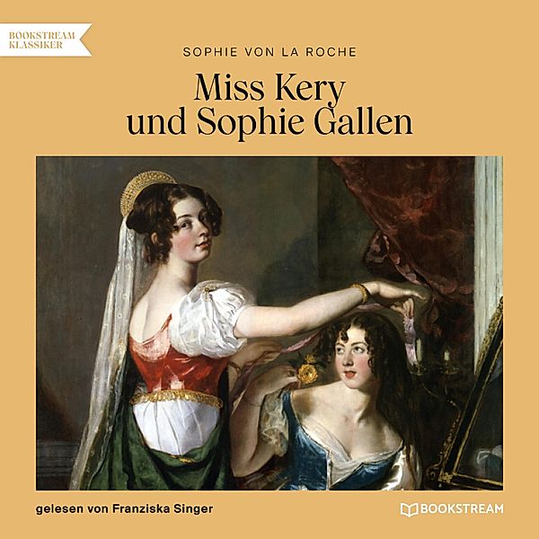 Miss Kery und Sophie Gallen, Sophie von La Roche