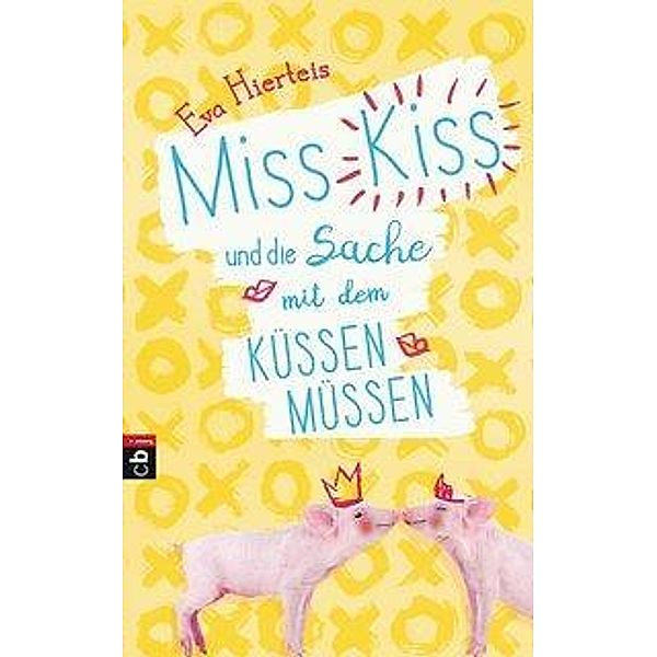 Miss Kiss und die Sache mit dem Küssenmüssen / Miss Kiss Bd.1, Eva Hierteis