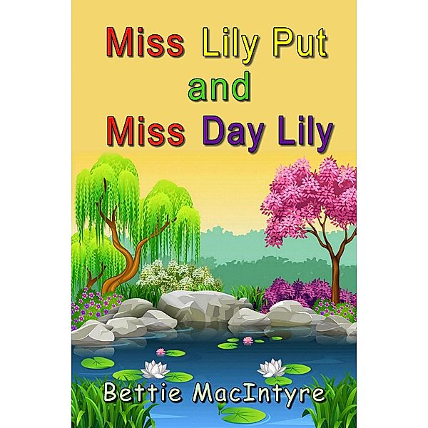 Miss Lily Put and Miss Day Lily, Bettie MacIntyre