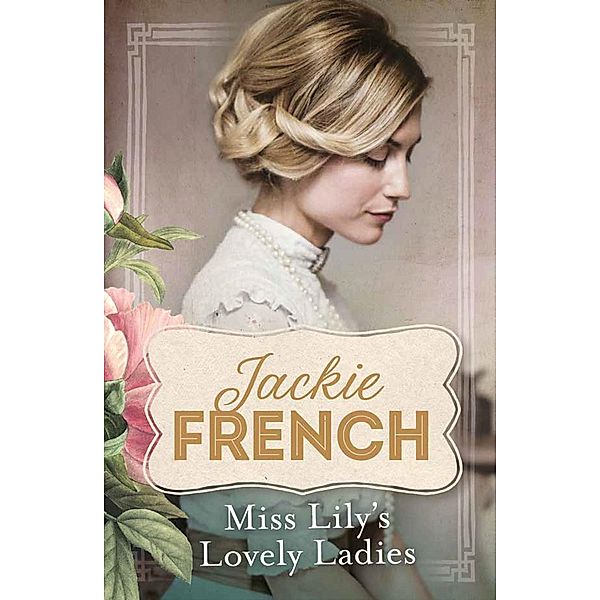 Miss Lily's Lovely Ladies (Miss Lily, #1) / Miss Lily Bd.01, Jackie French