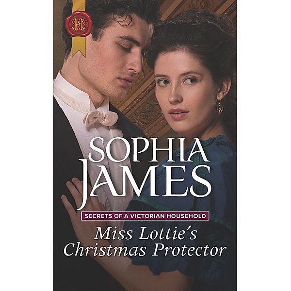 Miss Lottie's Christmas Protector / Secrets of a Victorian Household, Sophia James
