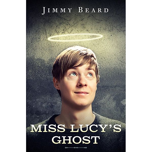 Miss Lucy's Ghost (Jamey Hart Ghost Adventures, #2) / Jamey Hart Ghost Adventures, Jimmy Beard
