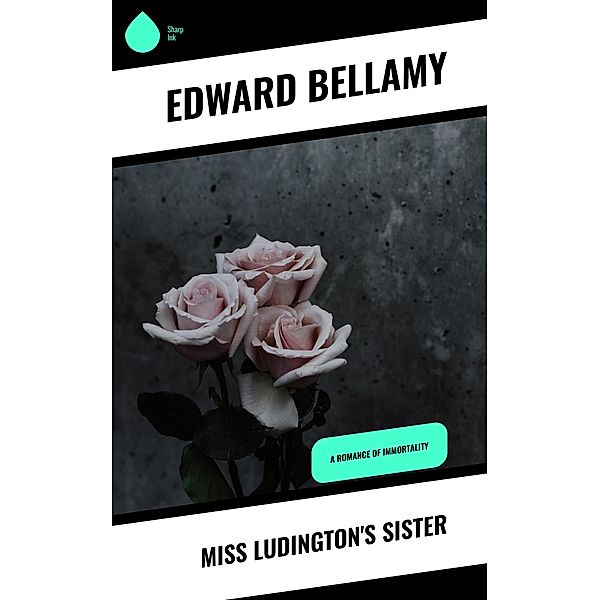 Miss Ludington's Sister, Edward Bellamy