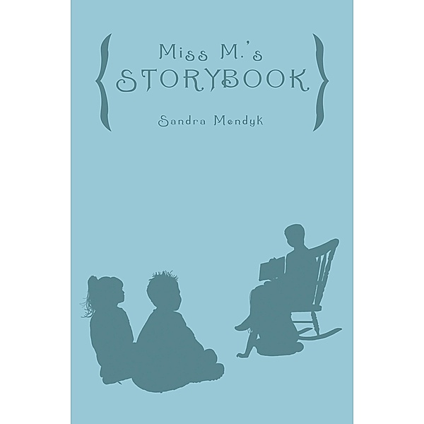 Miss M.'S Storybook, Sandra Mendyk