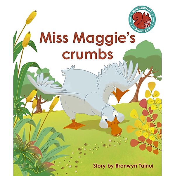 Miss Maggie's crumbs / Raintree Publishers, Bronwyn Tainui