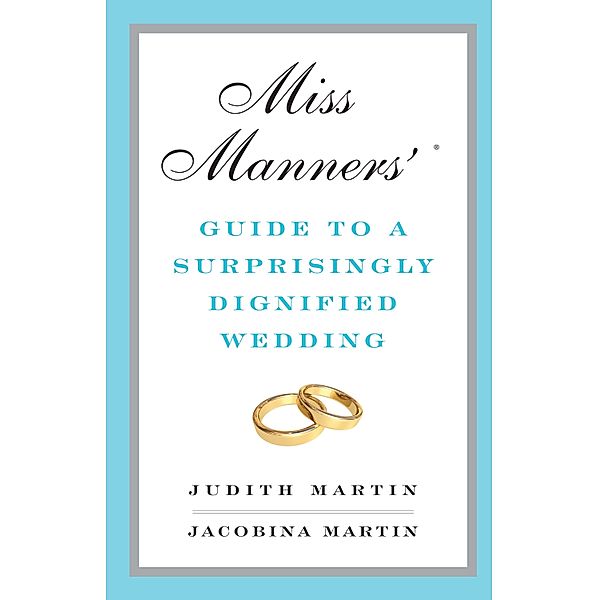 Miss Manners' Guide to a Surprisingly Dignified Wedding, Jacobina Martin, Judith Martin