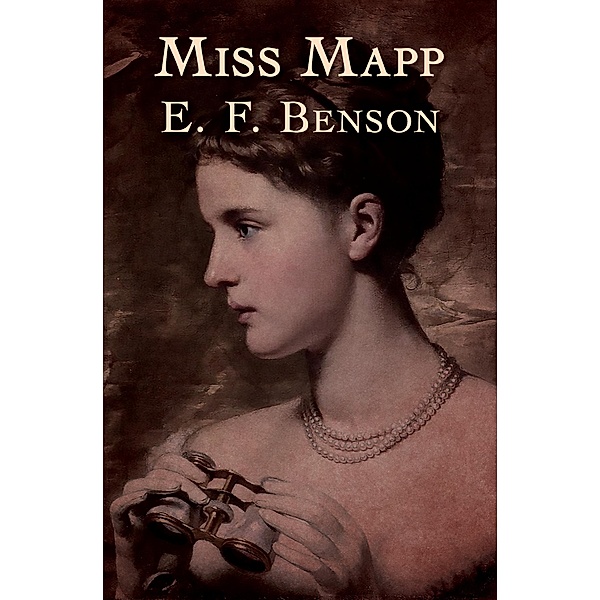 Miss Mapp / Mapp and Lucia, E. F. Benson