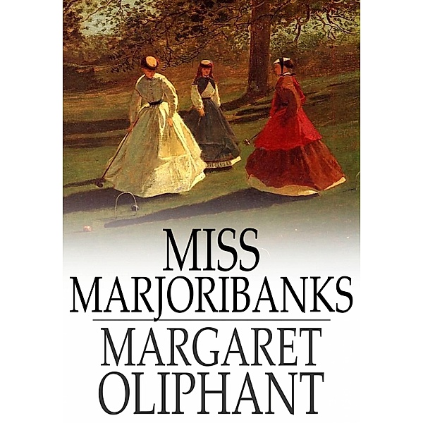 Miss Marjoribanks / The Floating Press, Margaret Oliphant
