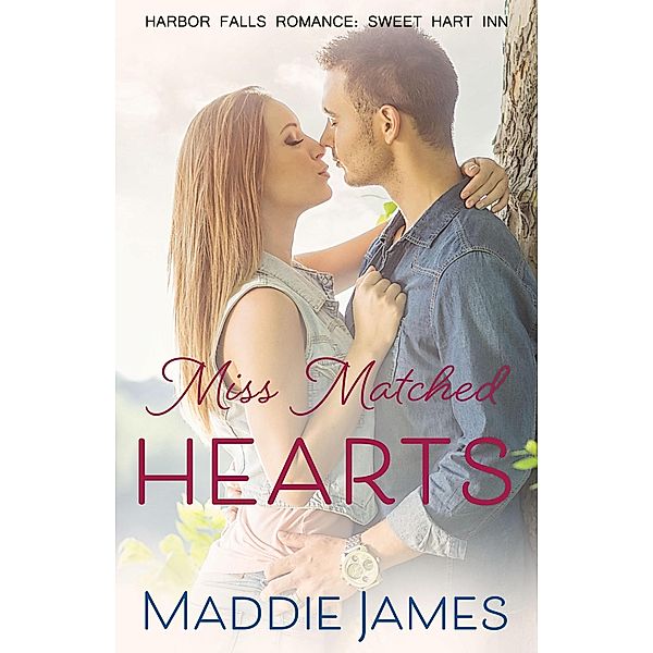 Miss Matched Hearts (A Harbor Falls Romance, #8) / A Harbor Falls Romance, Maddie James