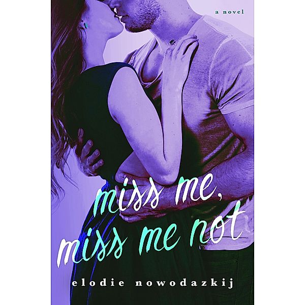 Miss Me, Miss Me Not (Fear and Love in Gavert City, #4) / Fear and Love in Gavert City, Elodie Nowodazkij