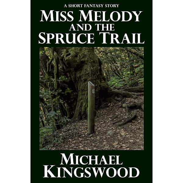 Miss Melody And The Spruce Trail (Miss Melody's Cafe, #3) / Miss Melody's Cafe, Michael Kingswood